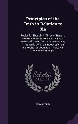 Produktbild: Principles of the Faith in Relation to Sin: Topics for Thought in Times of Retreat, Eleven Addresses Delivered During a Retreat of Three Days to Perso