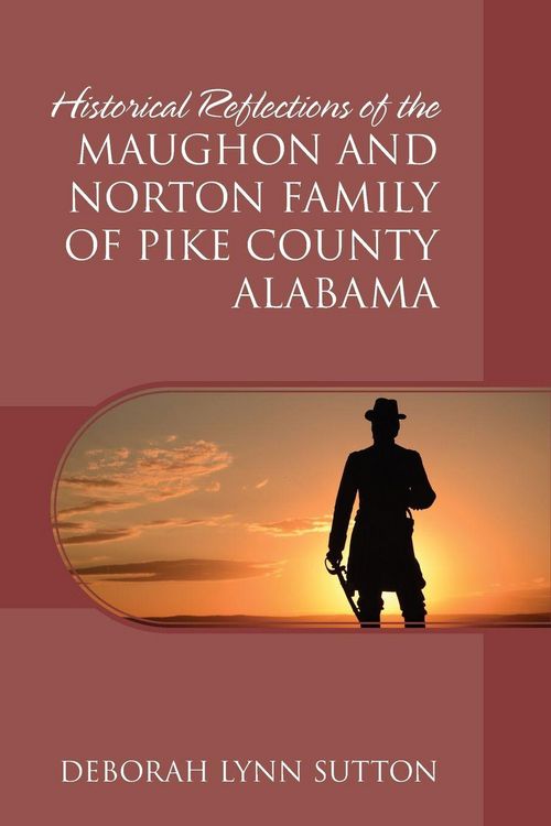 Produktbild: Historical Reflections of the Maughon and Norton Family of Pike County Alabama