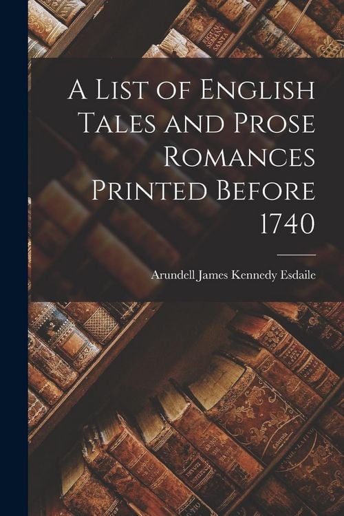 Produktbild: A List of English Tales and Prose Romances Printed Before 1740