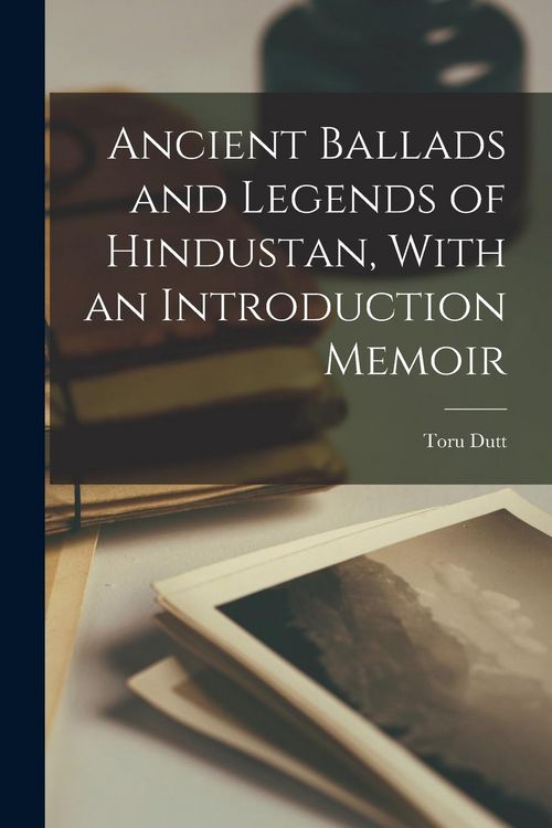 Produktbild: Ancient Ballads and Legends of Hindustan, With an Introduction Memoir