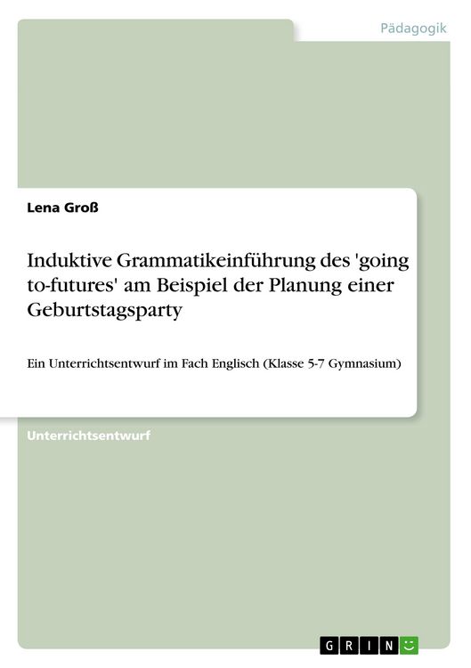Produktbild: Induktive Grammatikeinf&uuml;hrung des 'going to-futures' am Beispiel der Planung einer Geburtstagsparty