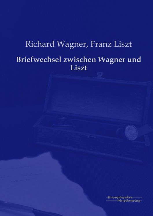 Produktbild: Briefwechsel zwischen Wagner und Liszt