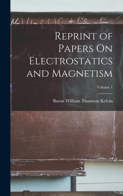 Produktbild: Reprint of Papers On Electrostatics and Magnetism; Volume 1