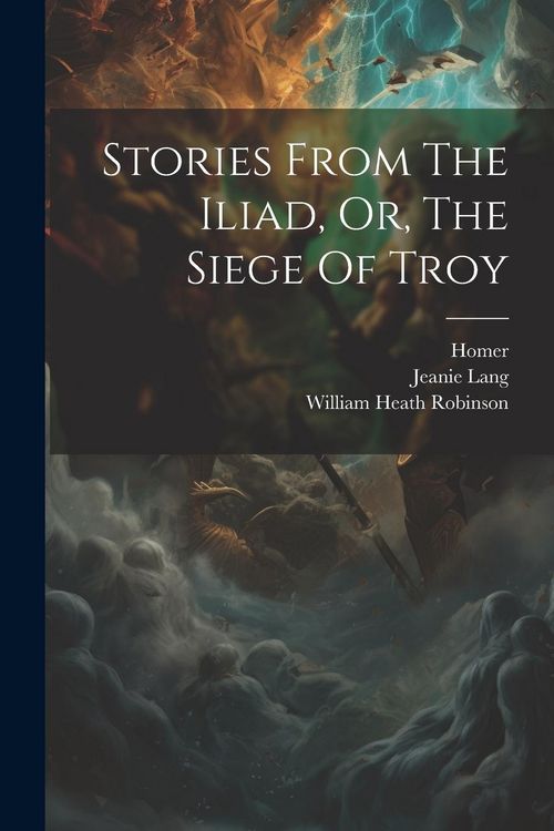 Produktbild: Stories From The Iliad, Or, The Siege Of Troy