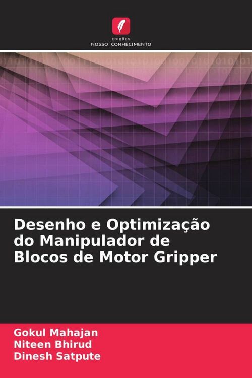 Produktbild: Desenho e Optimiza&ccedil;&atilde;o do Manipulador de Blocos de Motor Gripper
