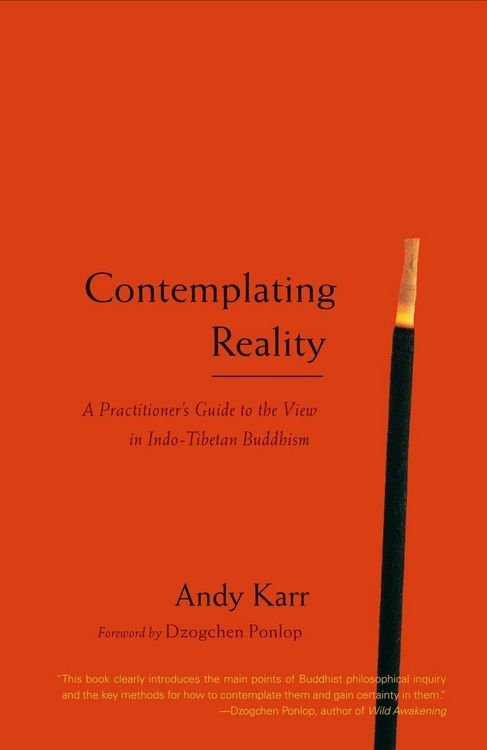 Produktbild: Contemplating Reality: A Practitioner's Guide to the View in Indo-Tibetan Buddhism