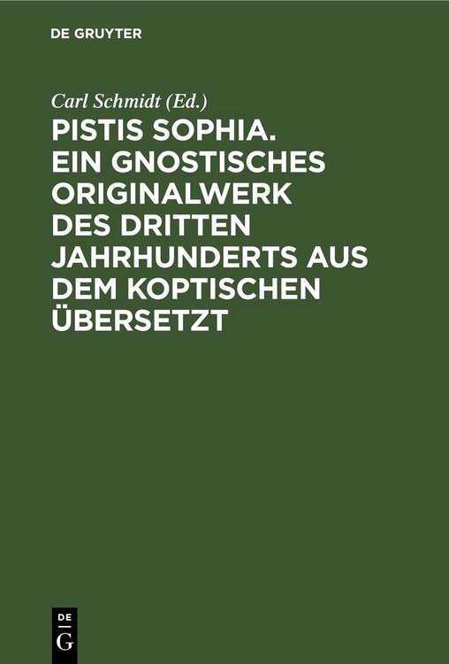Produktbild: Pistis Sophia. Ein gnostisches Originalwerk des dritten Jahrhunderts aus dem Koptischen &uuml;bersetzt