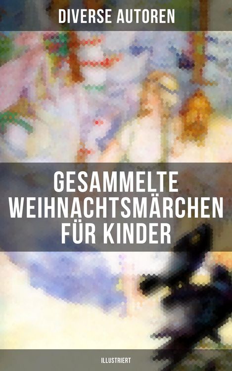Produktbild: Gesammelte Weihnachtsm&auml;rchen f&uuml;r Kinder (Illustriert)
