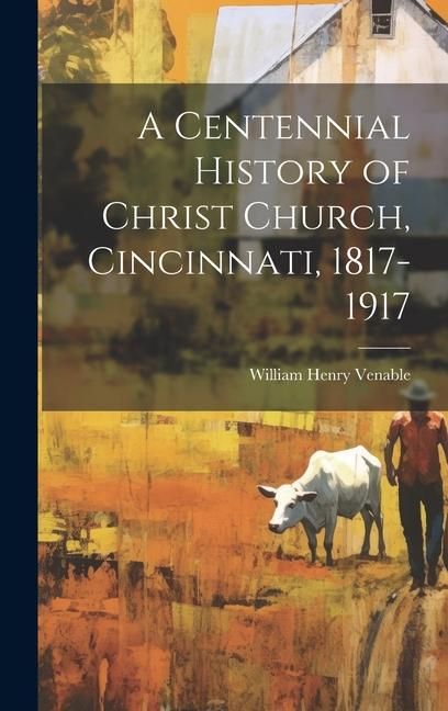 Produktbild: A Centennial History of Christ Church, Cincinnati, 1817-1917