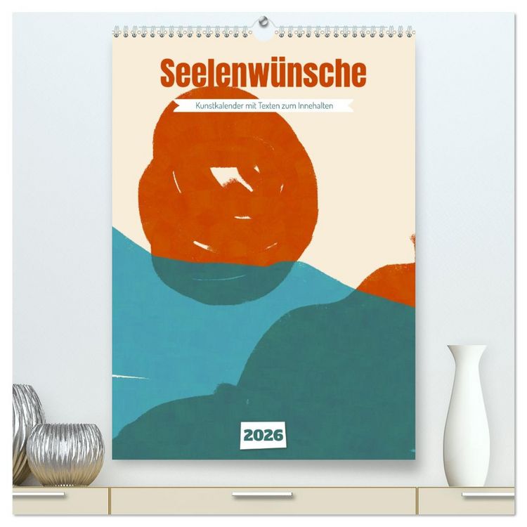 Produktbild: Seelenw&uuml;nsche - Kunstkalender mit Texten zum Innehalten (hochwertiger Premium Wandkalender 2026 DIN A2 hoch), Kunstdruck in Hochglanz