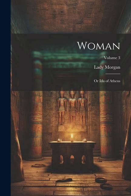 Produktbild: Woman: Or Ida of Athens; Volume 3