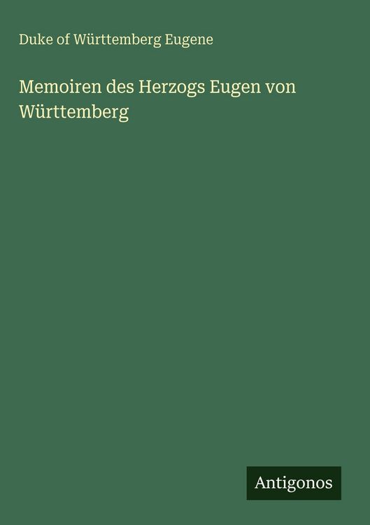 Produktbild: Memoiren des Herzogs Eugen von W&uuml;rttemberg