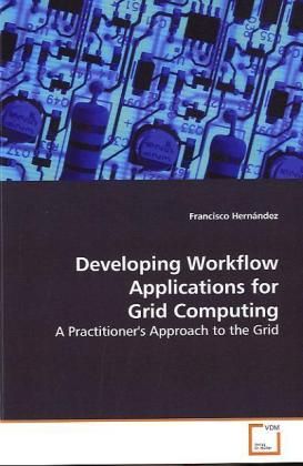 Produktbild: Hern&aacute;ndez, F: Developing Workflow Applications for Grid Comp