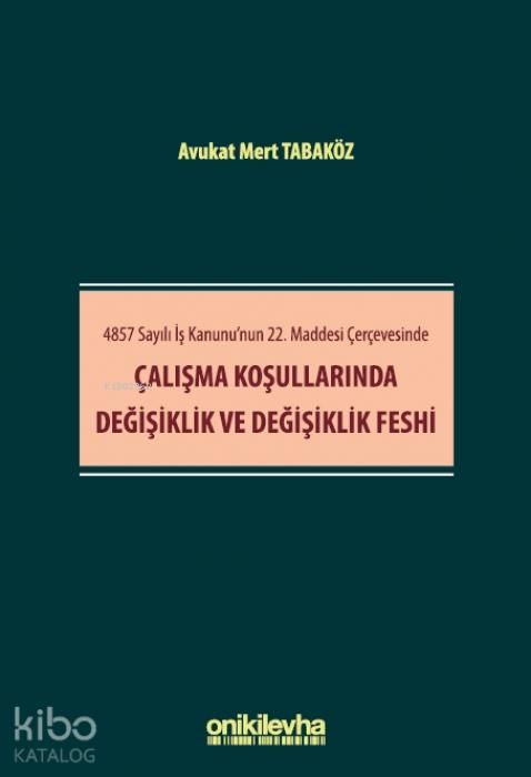 Produktbild: 4857 Sayili Is Kanununun 22. Maddesi Cercevesinde Calisma Kosullarinda Degisiklik ve Degisiklik Feshi