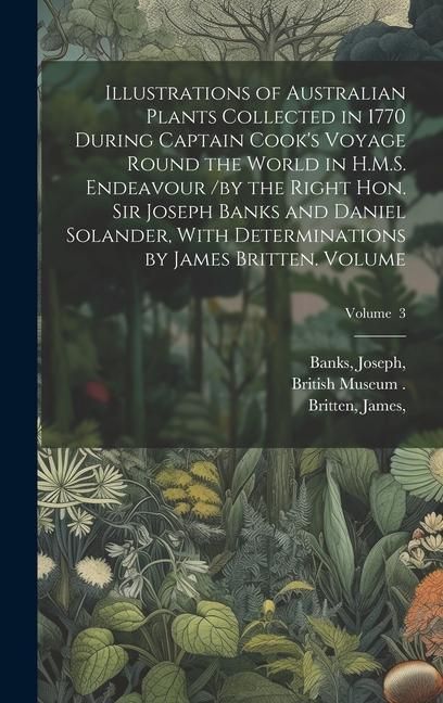 Produktbild: Illustrations of Australian Plants Collected in 1770 During Captain Cook's Voyage Round the World in H.M.S. Endeavour /by the Right Hon. Sir Joseph Ba