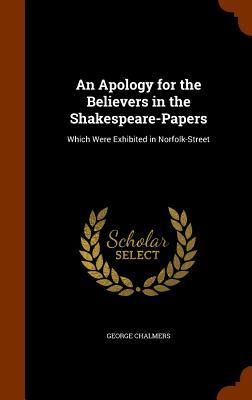 Produktbild: An Apology for the Believers in the Shakespeare-Papers: Which Were Exhibited in Norfolk-Street