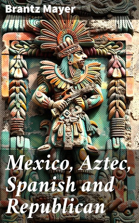 Produktbild: Mexico, Aztec, Spanish and Republican