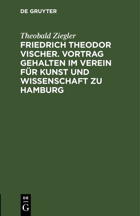 Produktbild: Friedrich Theodor Vischer. Vortrag gehalten im Verein f&uuml;r Kunst und Wissenschaft zu Hamburg