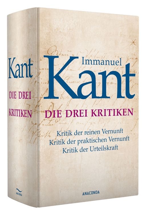 Produktbild: Die drei Kritiken - Kritik der reinen Vernunft. Kritik der praktischen Vernunft. Kritik der Urteilskraft