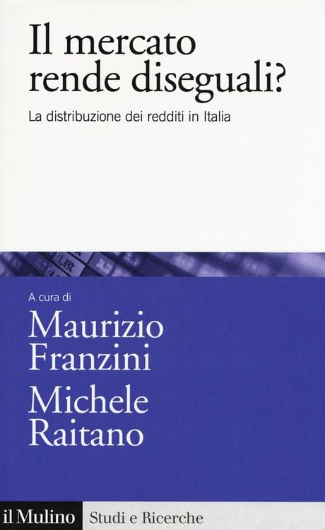 Produktbild: Il mercato rende diseguali? La distribuzione dei redditi in Italia