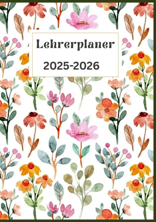 Produktbild: Lehrerplaner 2025-2026:Organisations- und Unterrichtskalender mit Wochen-, Monats- und Jahres&uuml;bersicht im gr&uuml;nen und orangefarbenen Aquarellblumen