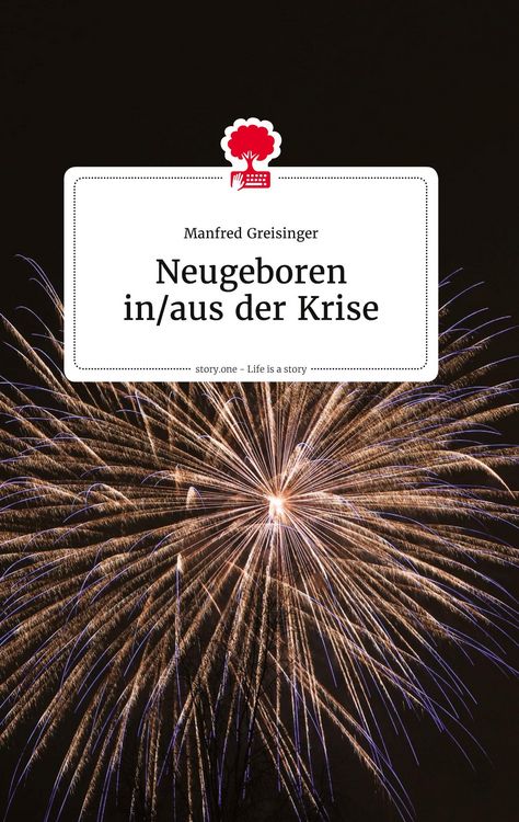 Produktbild: Neugeboren in/aus der Krise. Life is a Story - story.one