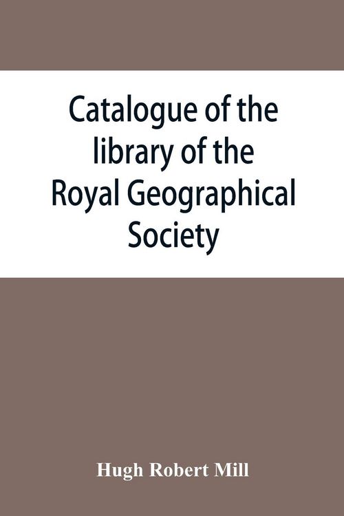 Produktbild: Catalogue of the library of the Royal Geographical Society