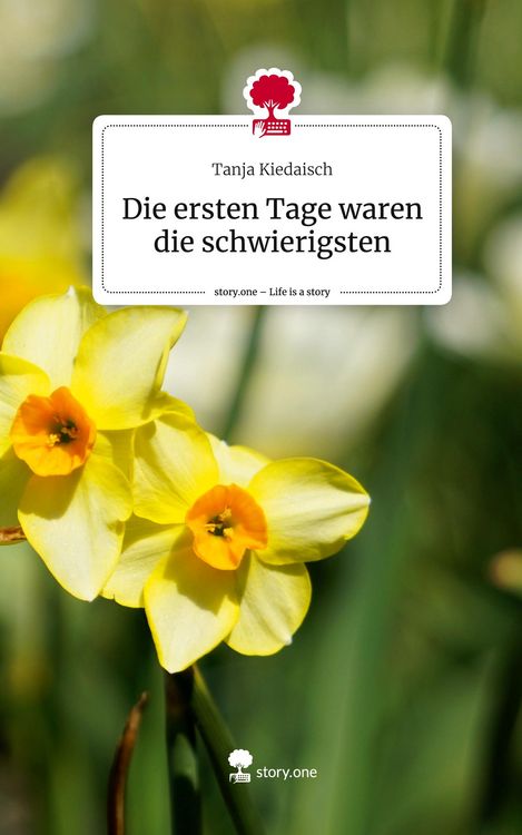 Produktbild: Die ersten Tage waren die schwierigsten. Life is a Story - story.one