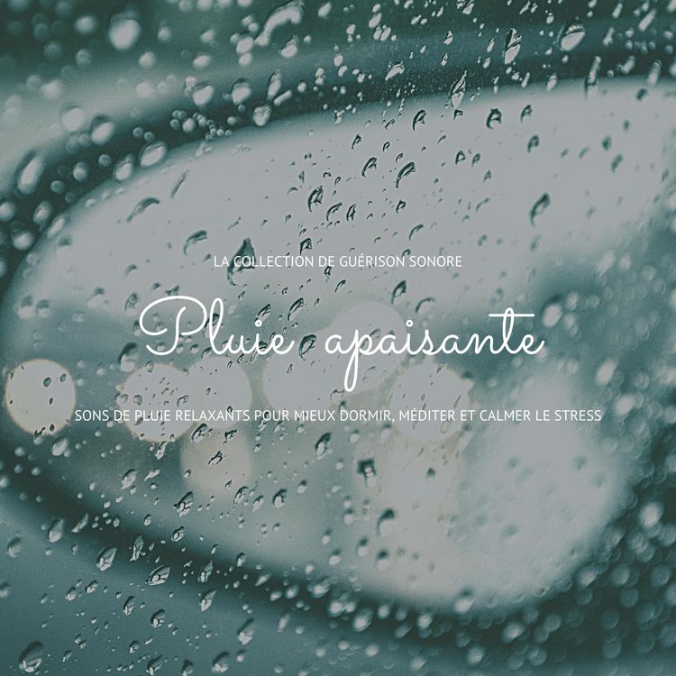 Produktbild: Pluie apaisante: sons de pluie relaxants pour mieux dormir, m&eacute;diter et calmer le stress