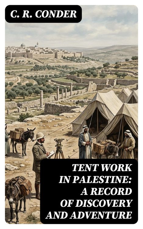 Produktbild: Tent Work in Palestine: A Record of Discovery and Adventure