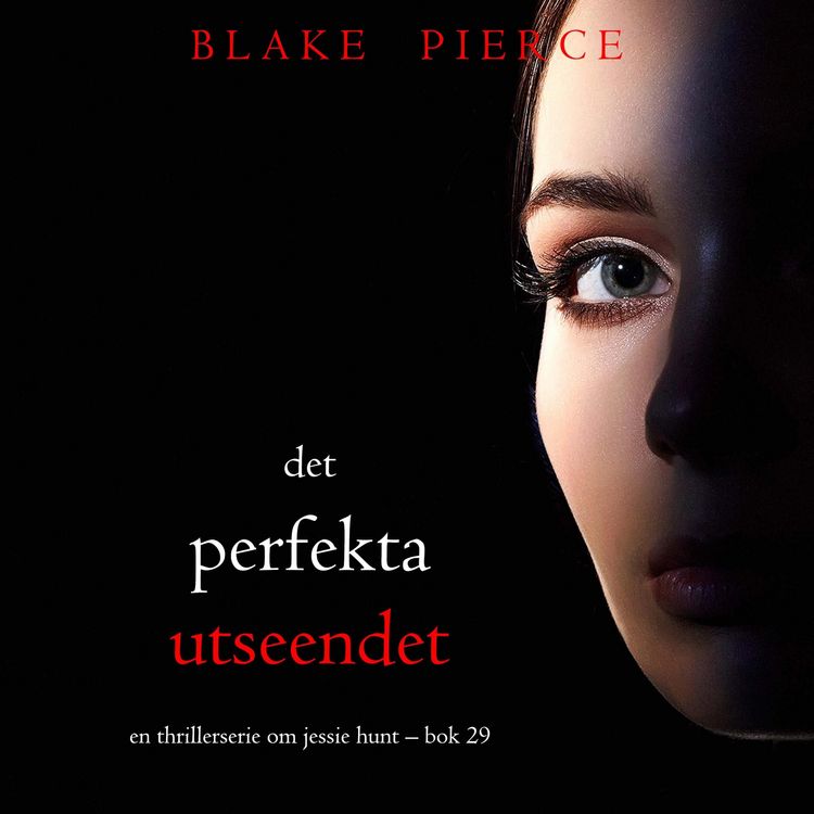 Produktbild: Det perfekta utseendet (En thrillerserie om Jessie Hunt &ndash; Bok 29)