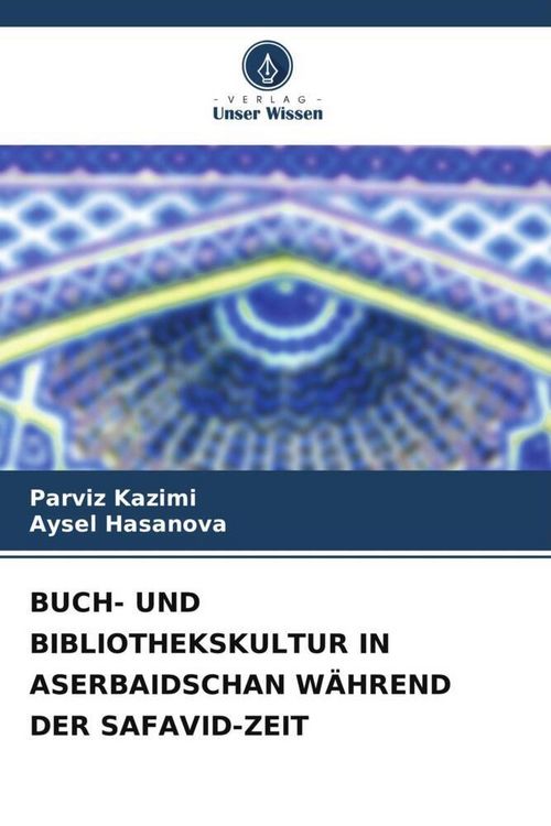 Produktbild: Buch- und Bibliothekskultur in Aserbaidschan W&auml;hrend der Safavid-Zeit