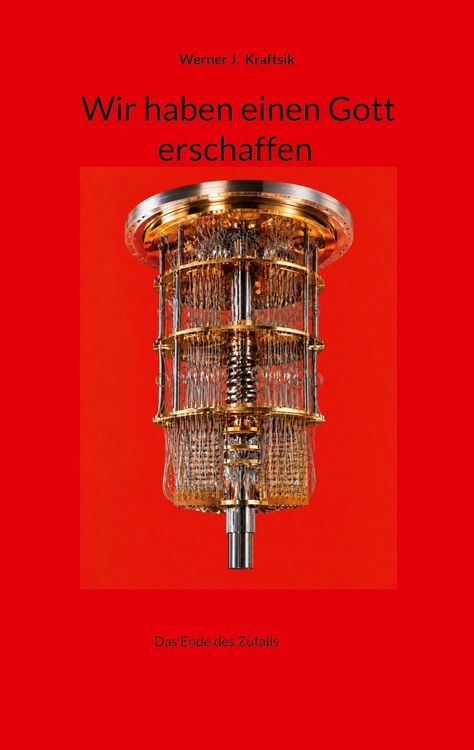 Produktbild: Wir haben einen Gott erschaffen