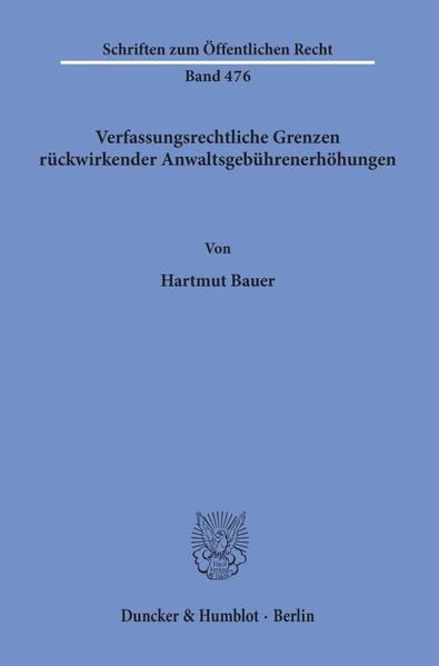 Produktbild: Verfassungsrechtliche Grenzen r&uuml;ckwirkender Anwaltsgeb&uuml;hrenerh&ouml;hungen.