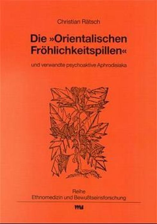 Produktbild: Die "Orientalischen Fr&ouml;hlichkeitspillen" und verwandte psychoaktive Aphrodisiaka