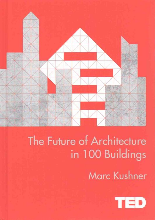 Bild vom Artikel Kushner, M: The Future of Architecture in 100 Buildings vom Autor Marc Kushner