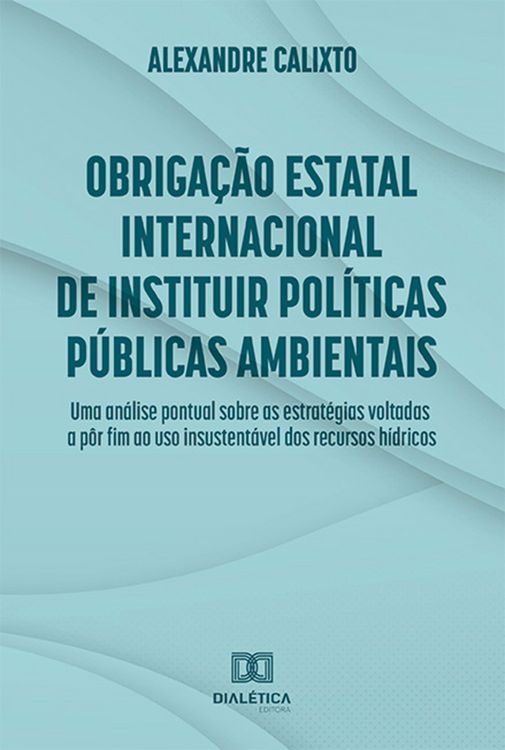 Produktbild: Obriga&ccedil;&atilde;o estatal internacional de instituir pol&iacute;ticas p&uacute;blicas ambientais
