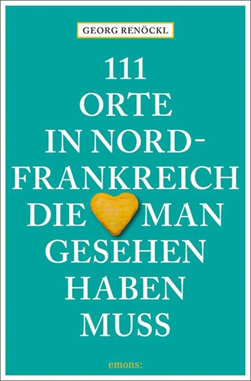 Produktbild: 111 Orte in Nordfrankreich, die man gesehen haben muss