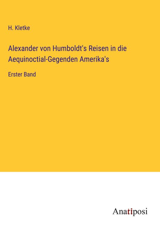 Produktbild: Alexander von Humboldt's Reisen in die Aequinoctial-Gegenden Amerika's