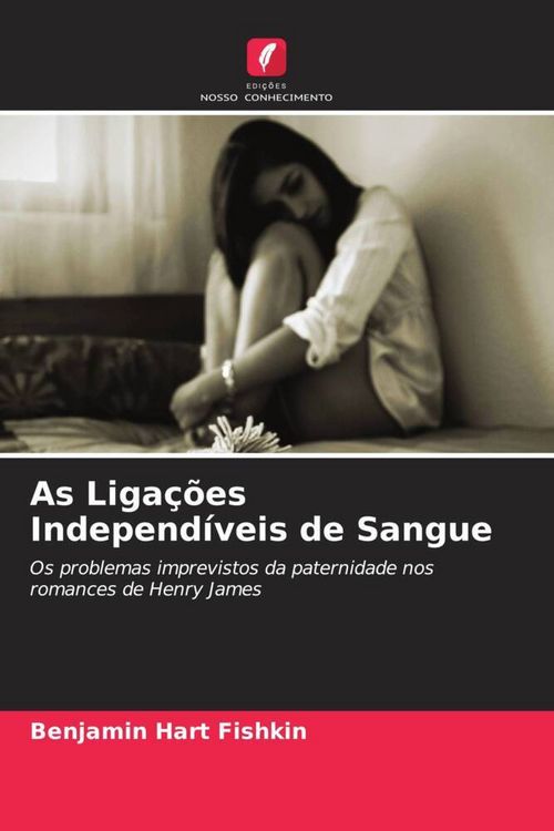 Produktbild: As Liga&ccedil;&otilde;es Independ&iacute;veis de Sangue