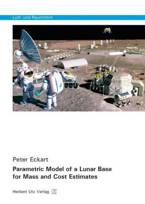 Produktbild: Eckart, P: Parametric Model of a Lunar Base for Mass and Cos