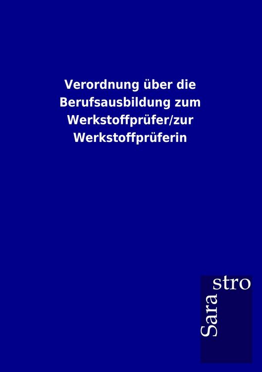 Produktbild: Verordnung &uuml;ber die Berufsausbildung zum Werkstoffpr&uuml;fer/zur Werkstoffpr&uuml;ferin