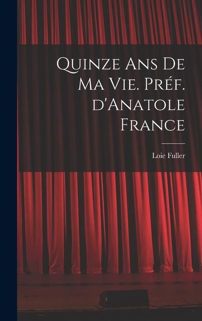 Produktbild: Quinze ans de ma vie. Pr&eacute;f. d'Anatole France