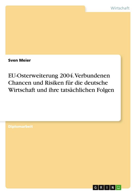 Produktbild: EU-Osterweiterung 2004. Verbundenen Chancen und Risiken f&uuml;r die deutsche Wirtschaft und ihre tats&auml;chlichen Folgen