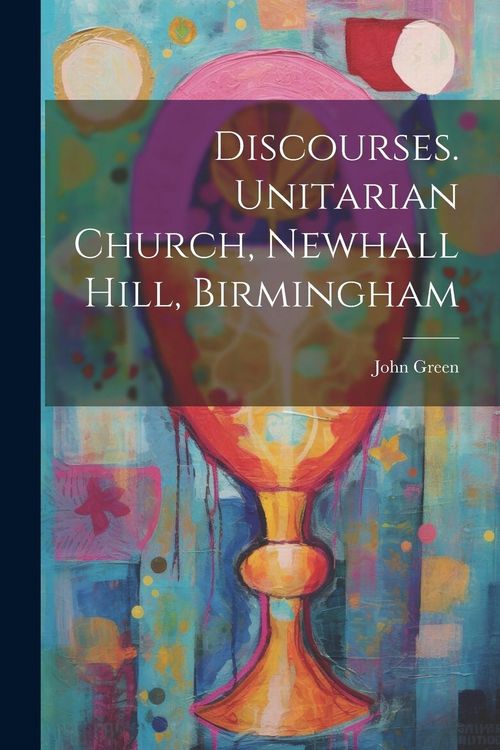 Produktbild: Discourses. Unitarian Church, Newhall Hill, Birmingham