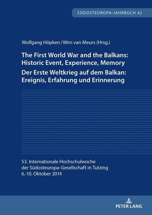 Produktbild: The First World War and the Balkans: Historic Event, Experience, Memory Der Erste Weltkrieg auf dem Balkan: Ereignis, Erfahrung und Erinnerung