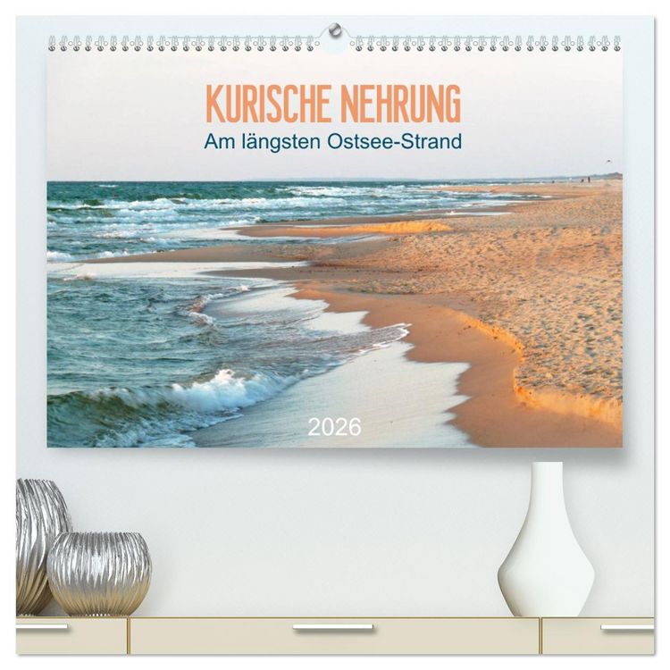 Produktbild: Kurische Nehrung: am l&auml;ngsten Ostsee-Strand (hochwertiger Premium Wandkalender 2026 DIN A2 quer), Kunstdruck in Hochglanz