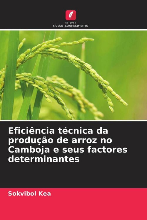 Produktbild: Efici&ecirc;ncia t&eacute;cnica da produ&ccedil;&atilde;o de arroz no Camboja e seus factores determinantes