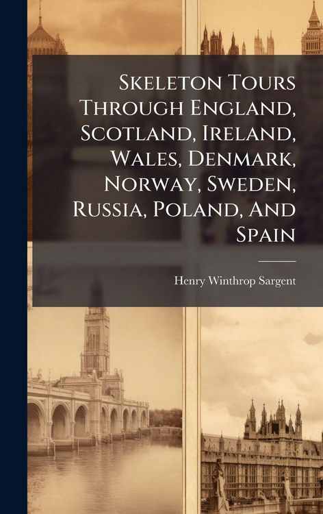Produktbild: Skeleton Tours Through England, Scotland, Ireland, Wales, Denmark, Norway, Sweden, Russia, Poland, And Spain