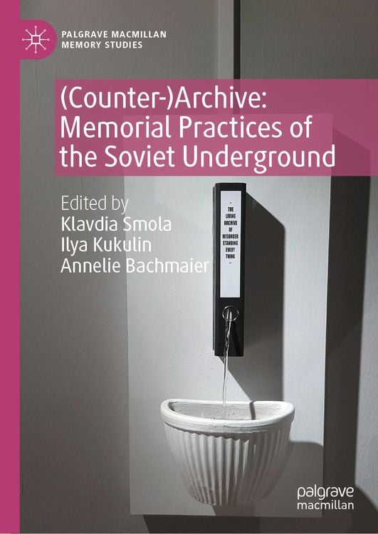 Produktbild: (Counter-)Archive: Memorial Practices of the Soviet Underground